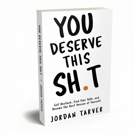 You Deserve This Sh!t: Get Unstuck, Find Your Path, and Become the Best Version of Yourself