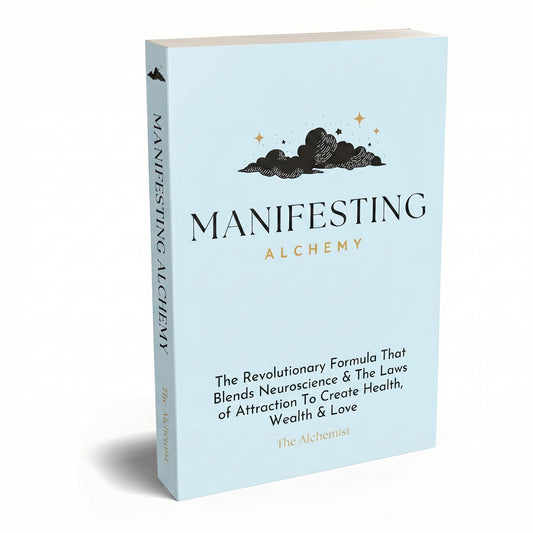 Manifesting Alchemy: The Revolutionary Formula that Blends Neuroscience & the Laws of Attraction to Create Health, Wealth & Love