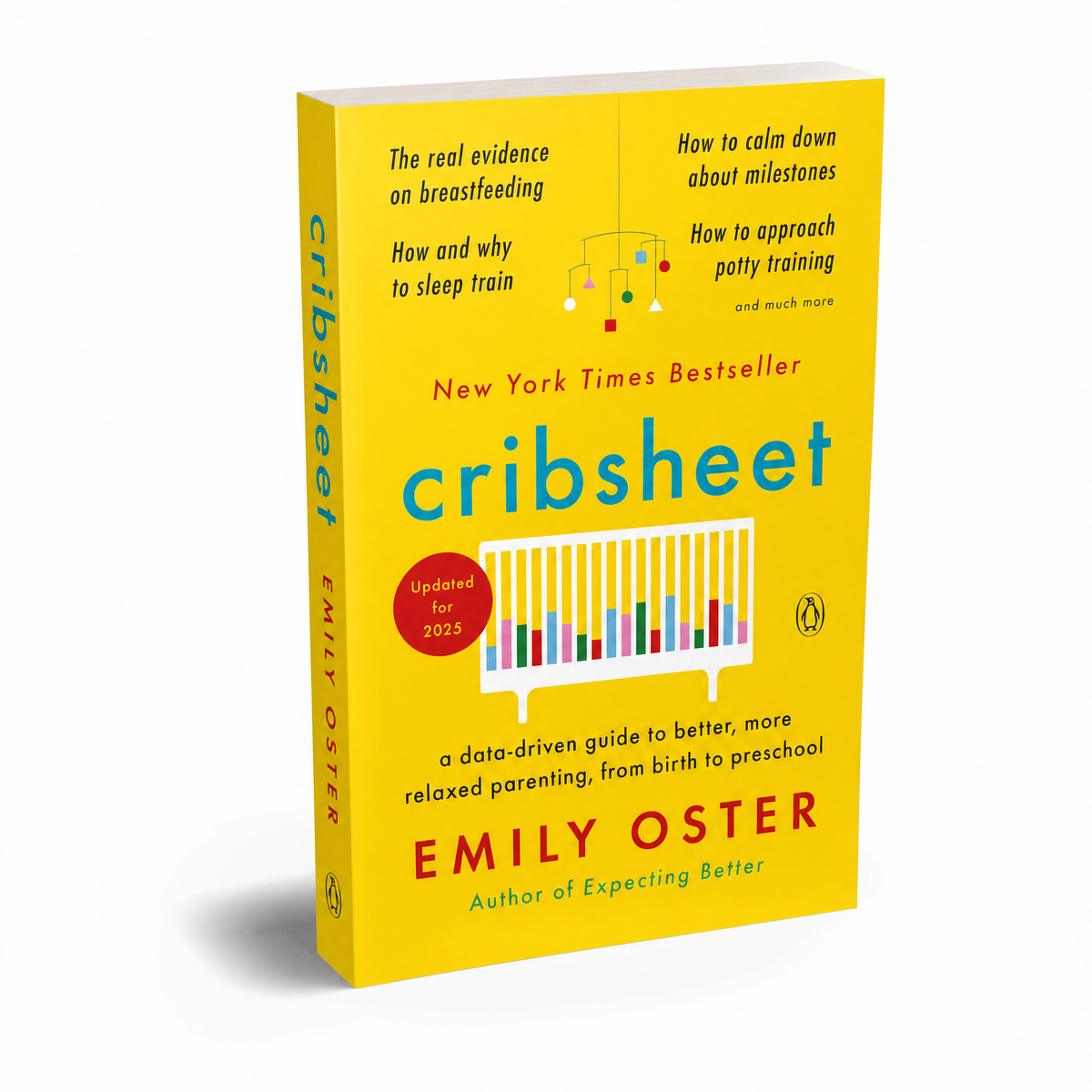 Cribsheet: A Data-Driven Guide to Better, More Relaxed Parenting, from Birth to Preschool