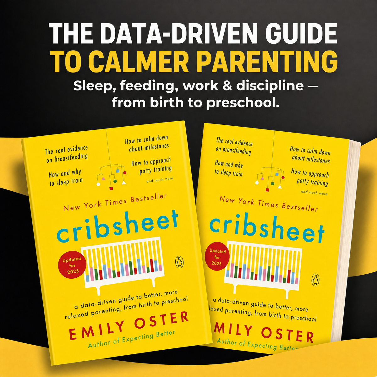 Cribsheet: A Data-Driven Guide to Better, More Relaxed Parenting, from Birth to Preschool
