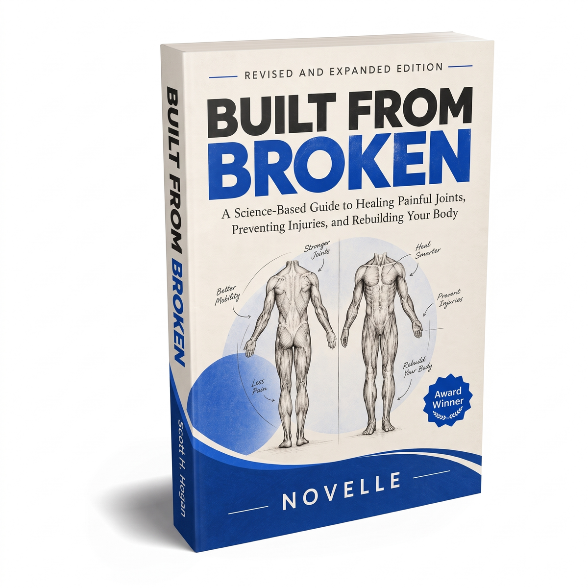 Built From Broken: A Science-Based Guide to Healing Painful Joints, Preventing Injuries, and Rebuilding Your Body