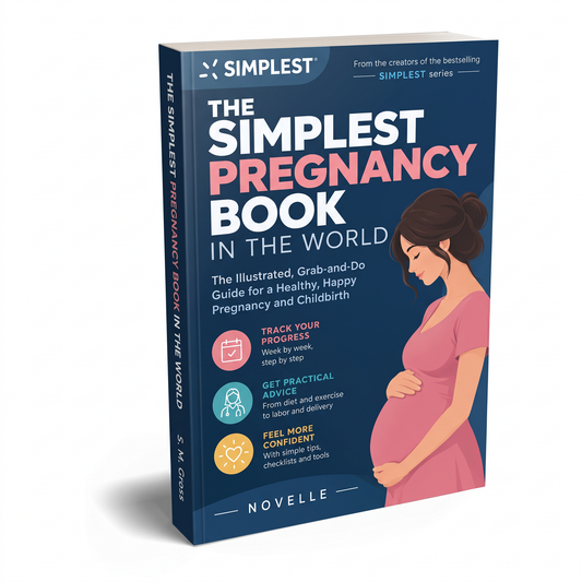 The Simplest Pregnancy Book in the World: The Illustrated, Grab-and-Do Guide for a Healthy, Happy Pregnancy and Childbirth